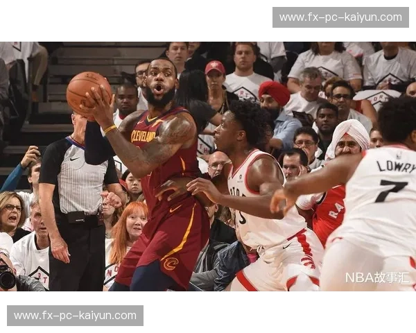 巅峰对决！骑士vs猛龙全场回放：重温铁血防守与极致绝杀的视觉盛宴